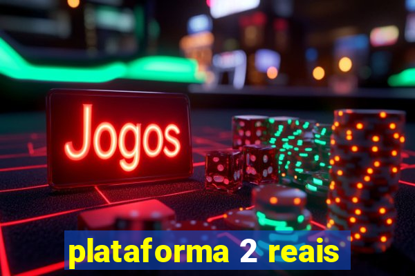 plataforma 2 reais